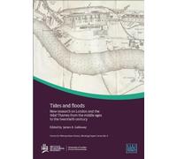 James Galloway Tides and Floods: New Research on London and the Tida (Tascabile)