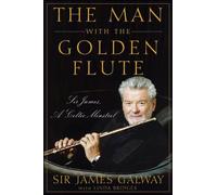 James Galway Linda Bridges The Man with the Golden Flute (Copertina rigida)
