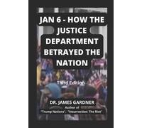 James Gardner Jan 6 - How The Justice Department Betrayed The Nation (Tascabile)