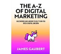 James Gaubert The A-Z of Digital Marketing (Tascabile)