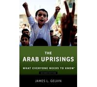 James Gelvin The Arab Uprisings (Tascabile) What Everyone Needs To Know®