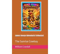 James George Adventurist Enthusiast: The Sunrise Cowboy