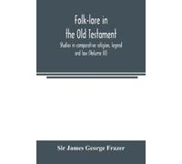 James George Fr Folk-lore in the Old Testament; studies in comparati (Tascabile)