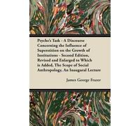 James George Fr Psyche's Task - A Discourse Concerning the Influence (Tascabile)