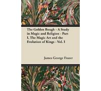 James George Fr The Golden Bough - A Study in Magic and Religion - P (Tascabile)