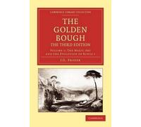 James George Fr The Golden Bough Volume 1: The Magic Art and the Evo (Tascabile)