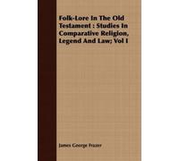 James George Frazer Folk-Lore In The Old Testament (Tascabile)