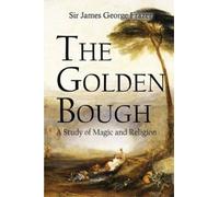 James George Frazer The Golden Bough (Tascabile)