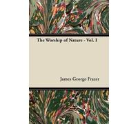 James George Frazer The Worship of Nature - Vol. I (Tascabile)