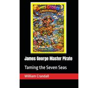 James George Master Pirate: Taming the Seven Seas