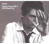 James - Getting Away With It.. ..