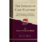James Gilchrist Swan The Indians of Cape Flattery (Tascabile)