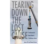 James Gill Howard Hunter Tearing Down the Lost Cause (Copertina rigida)