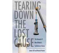 James Gill Howard Hunter Tearing Down the Lost Cause (Copertina rigida)