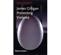 James Gilligan, Ara Guier, Yorick Blumenfeld – Preventing Violence – Tascabile