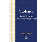 James Gilligan Violence (Tascabile) Forensic Focus