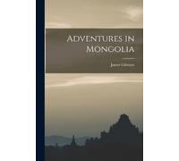James Gilmour Adventures in Mongolia (Tascabile)