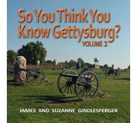 James Gindlesperger Suzanne Gindl So You Think You Know Gettysburg? (Tascabile)