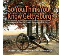 James Gindlesperger Suzanne Gindlespe So You Think You Know Gettysb (Tascabile)