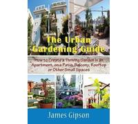 James Gipson The Urban Gardening Guide (Tascabile)