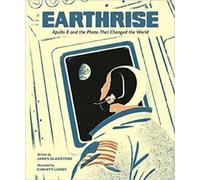 James Gladstone Earthrise: Apollo 8 and the Photo That Change (Copertina rigida)