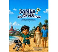James Goes On An Island Vacation: What Is AI Changing About The Way We Travel