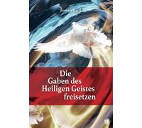 James Goll Die Gaben des Heiligen Geistes freisetzen (Tascabile)