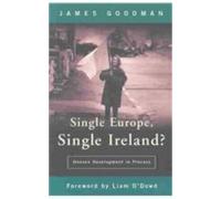 James Goodman Single Europe, Single Ireland? (Tascabile)