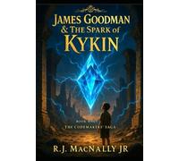 James Goodman & The Spark of Kykin: Book 1 of The Codemakers' Saga
