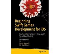 James Goodwill Wesley Matlo Beginning Swift Games Development for i (Tascabile)