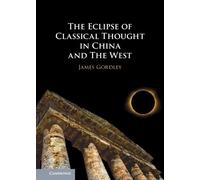 James Gordley The Eclipse of Classical Thought in China and T (Copertina rigida)