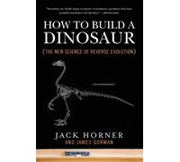 James Gorman Jack Horner How to Build a Dinosaur (Tascabile)
