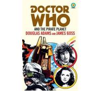 James Goss Douglas Doctor Who and The Pirate Planet (target collec (Tascabile)
