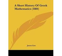 James Gow A Short History Of Greek Mathematics (1884) (Tascabile)