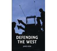 James Gow Defending the West (Tascabile)