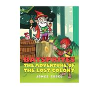 James Grace Baysprites: The Adventure of the Lost Colony (Copertina rigida)