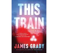 James Grady This Train (Copertina rigida)