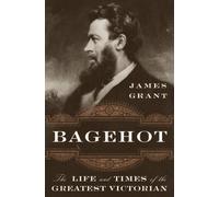 James Grant Bagehot (Copertina rigida)