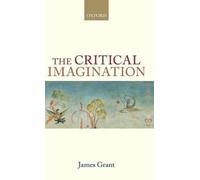 James Grant The Critical Imagination (Copertina rigida)