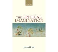 James Grant The Critical Imagination (Copertina rigida)
