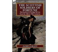 James Grant The Scottish Soldiers of Fortune (Tascabile)