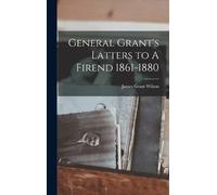 James Grant Wils General Grant's Latters to A Firend 1861-18 (Copertina rigida)