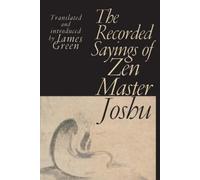 James Green The Recorded Sayings of Zen Master Joshu (Tascabile)