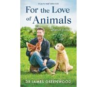 James Greenwood For the Love of Animals (Copertina rigida)