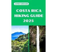 James Gregor Costa Rica Hiking Guide 2025 (Tascabile) Hiker's Paradise Guide