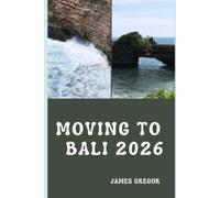 James Gregor Moving to Bali 2026 (Tascabile)