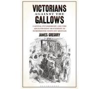 James Gregory Victorians Against the Gallows (Tascabile)