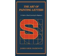 James Greig Bad The Art of Painting Letters - A Guide to Hand Letter (Tascabile)
