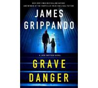 James Grippando – Grave Danger – Romanzo di Jack Swyteck – Copertina rigida