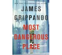 James Grippando The Most Dangerous Place (Copertina rigida) Jack Swyteck
